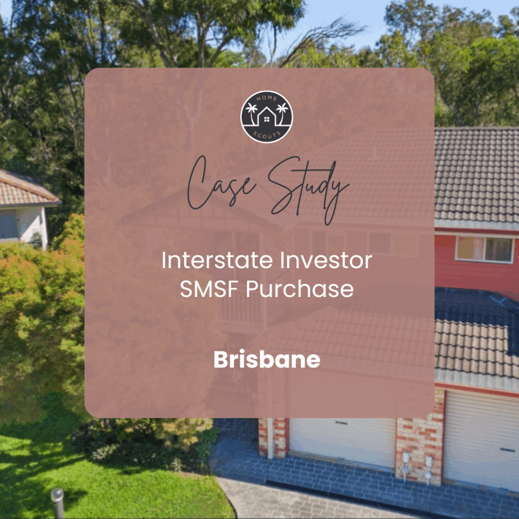 Interstate Investor SMSF Purchase of Brisbane property - Home Scouts