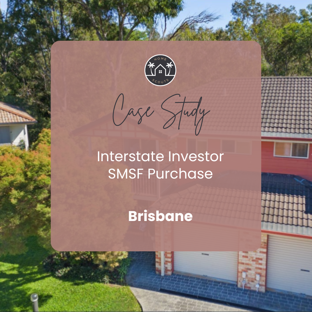 Interstate Investor SMSF Purchase of Brisbane property - Home Scouts